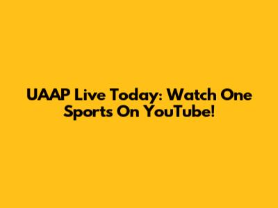 UAAP Live Today: Watch One Sports On YouTube!