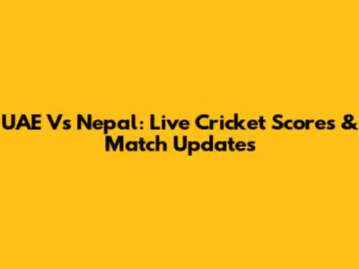 UAE Vs Nepal: Live Cricket Scores & Match Updates