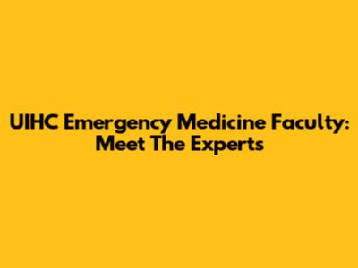 UIHC Emergency Medicine Faculty: Meet The Experts