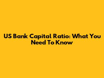 US Bank Capital Ratio: What You Need To Know