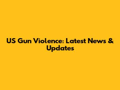 US Gun Violence: Latest News & Updates