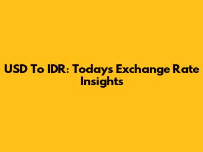 USD To IDR: Today's Exchange Rate Insights