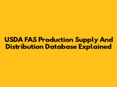 USDA FAS Production Supply And Distribution Database Explained