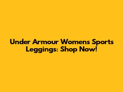 Under Armour Women's Sports Leggings: Shop Now!