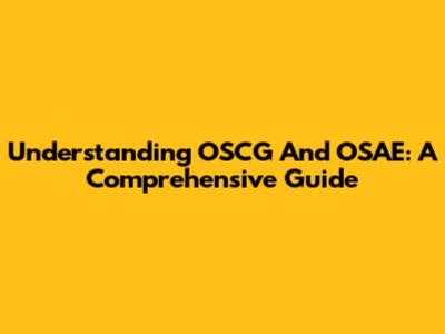 Understanding OSCG And OSAE: A Comprehensive Guide