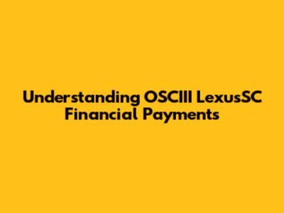 Understanding OSCIII LexusSC Financial Payments
