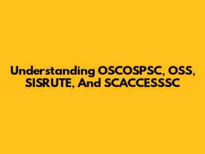 Understanding OSCOSPSC, OSS, SISRUTE, And SCACCESSSC