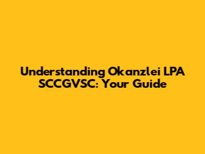 Understanding Okanzlei LPA SCCGVSC: Your Guide