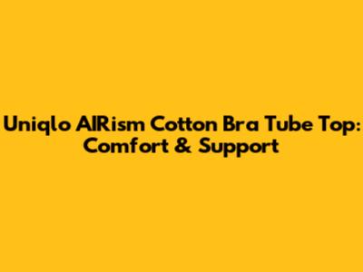Uniqlo AIRism Cotton Bra Tube Top: Comfort & Support