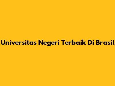 Universitas Negeri Terbaik Di Brasil
