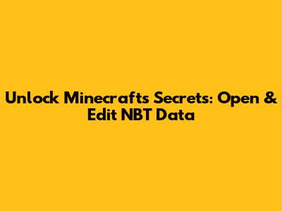 Unlock Minecraft's Secrets: Open & Edit NBT Data