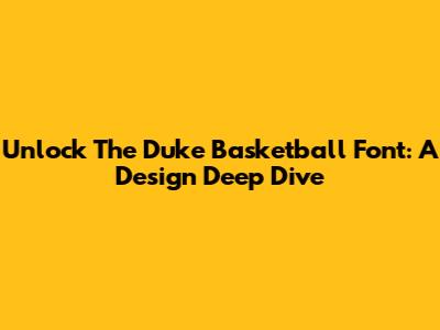 Unlock The Duke Basketball Font: A Design Deep Dive