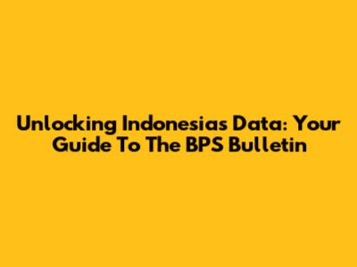 Unlocking Indonesia's Data: Your Guide To The BPS Bulletin