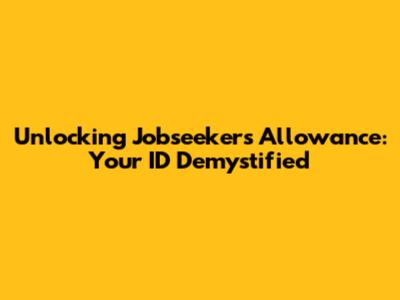 Unlocking Jobseeker's Allowance: Your ID Demystified