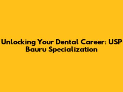 Unlocking Your Dental Career: USP Bauru Specialization