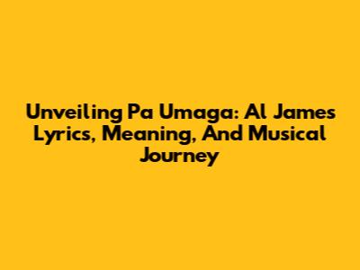 Unveiling 'Pa Umaga': Al James' Lyrics, Meaning, And Musical Journey
