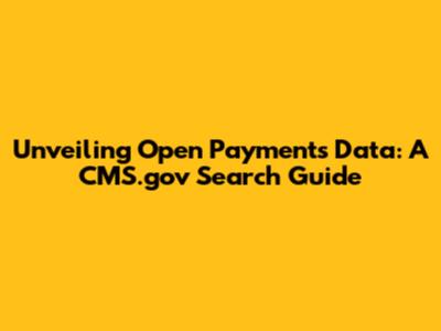 Unveiling Open Payments Data: A CMS.gov Search Guide