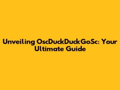 Unveiling OscDuckDuckGoSc: Your Ultimate Guide