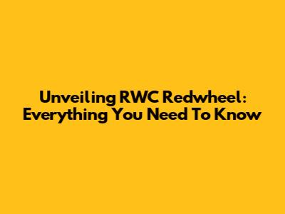 Unveiling RWC Redwheel: Everything You Need To Know
