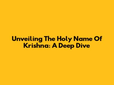 Unveiling The Holy Name Of Krishna: A Deep Dive