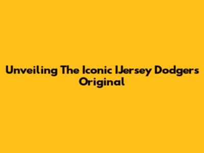 Unveiling The Iconic IJersey Dodgers Original