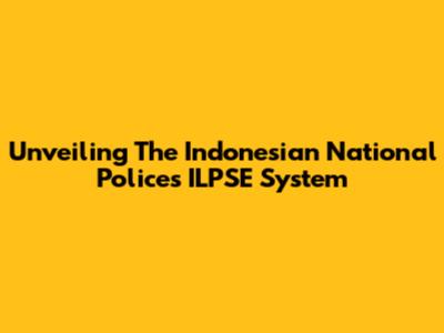 Unveiling The Indonesian National Police's ILPSE System