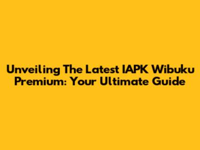 Unveiling The Latest IAPK Wibuku Premium: Your Ultimate Guide