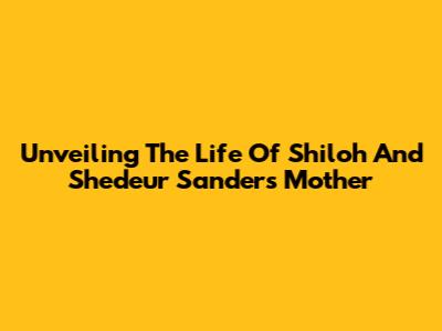 Unveiling The Life Of Shiloh And Shedeur Sanders' Mother
