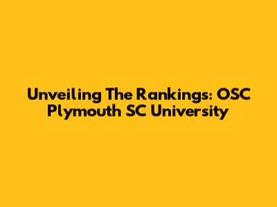 Unveiling The Rankings: OSC Plymouth SC University