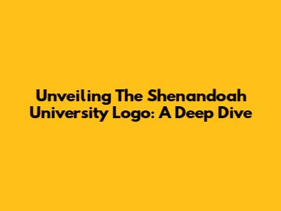 Unveiling The Shenandoah University Logo: A Deep Dive