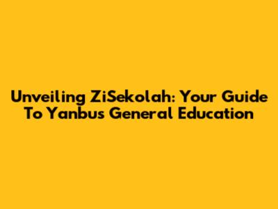 Unveiling ZiSekolah: Your Guide To Yanbu's General Education