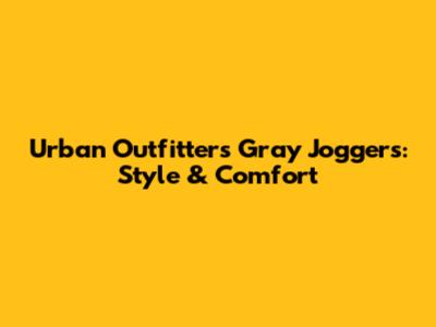 Urban Outfitters Gray Joggers: Style & Comfort