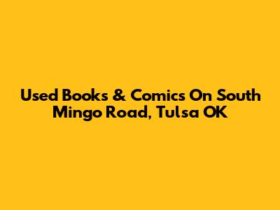 Used Books & Comics On South Mingo Road, Tulsa OK