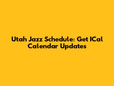 Utah Jazz Schedule: Get ICal Calendar Updates