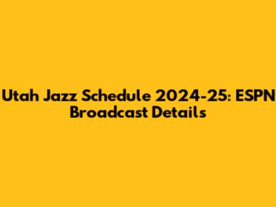 Utah Jazz Schedule 2024-25: ESPN Broadcast Details