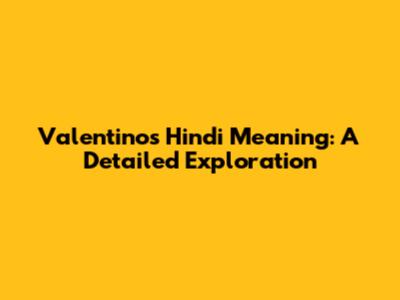 Valentino's Hindi Meaning: A Detailed Exploration
