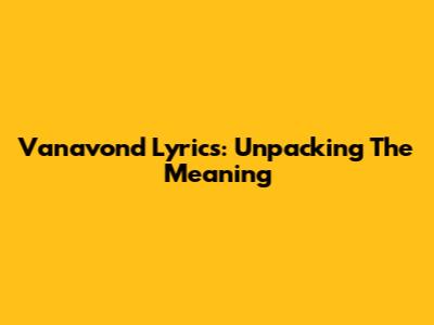 Vanavond Lyrics: Unpacking The Meaning