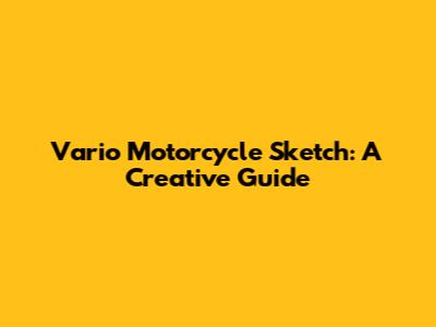 Vario Motorcycle Sketch: A Creative Guide