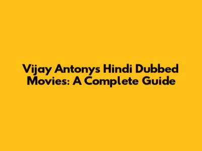 Vijay Antony's Hindi Dubbed Movies: A Complete Guide