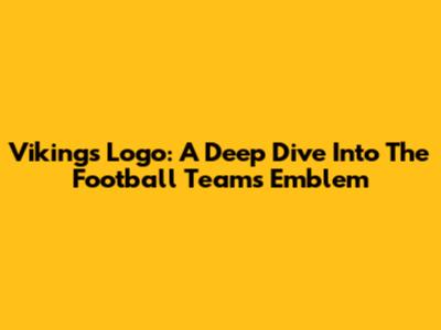 Vikings Logo: A Deep Dive Into The Football Team's Emblem