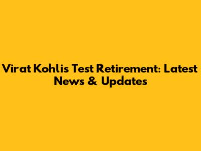 Virat Kohli's Test Retirement: Latest News & Updates