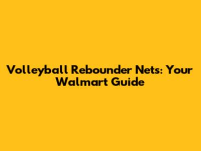 Volleyball Rebounder Nets: Your Walmart Guide