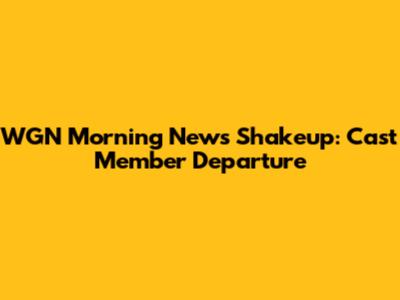 WGN Morning News Shakeup: Cast Member Departure