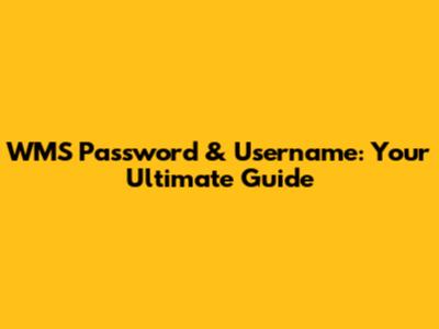 WMS Password & Username: Your Ultimate Guide