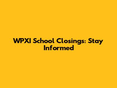 WPXI School Closings: Stay Informed
