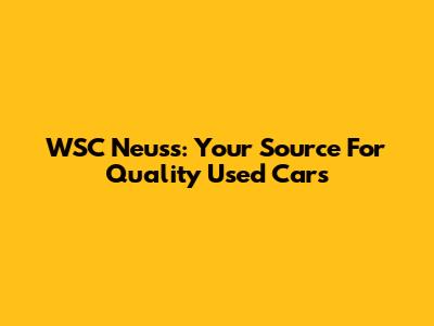 WSC Neuss: Your Source For Quality Used Cars