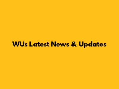 WU's Latest News & Updates