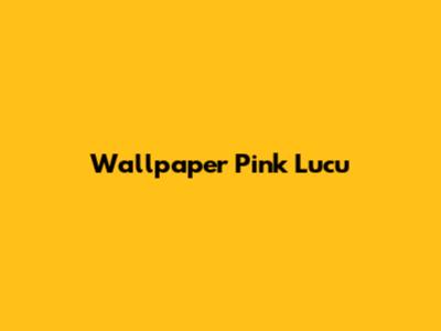 Wallpaper Pink Lucu