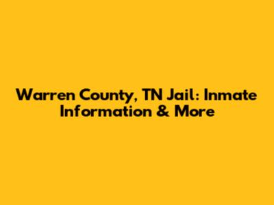 Warren County, TN Jail: Inmate Information & More