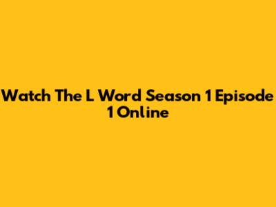 Watch 'The L Word' Season 1 Episode 1 Online
